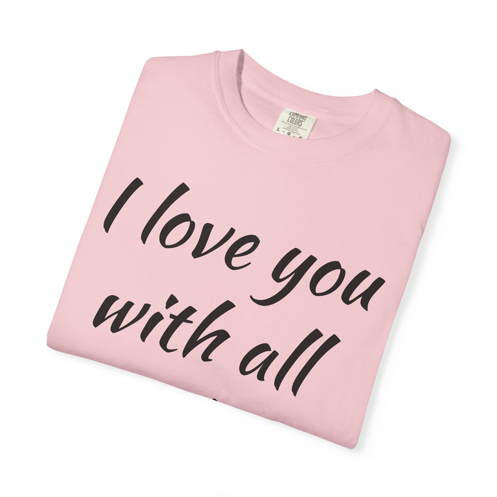 I LOVE YOU WITH ALL MY BUTT TEE