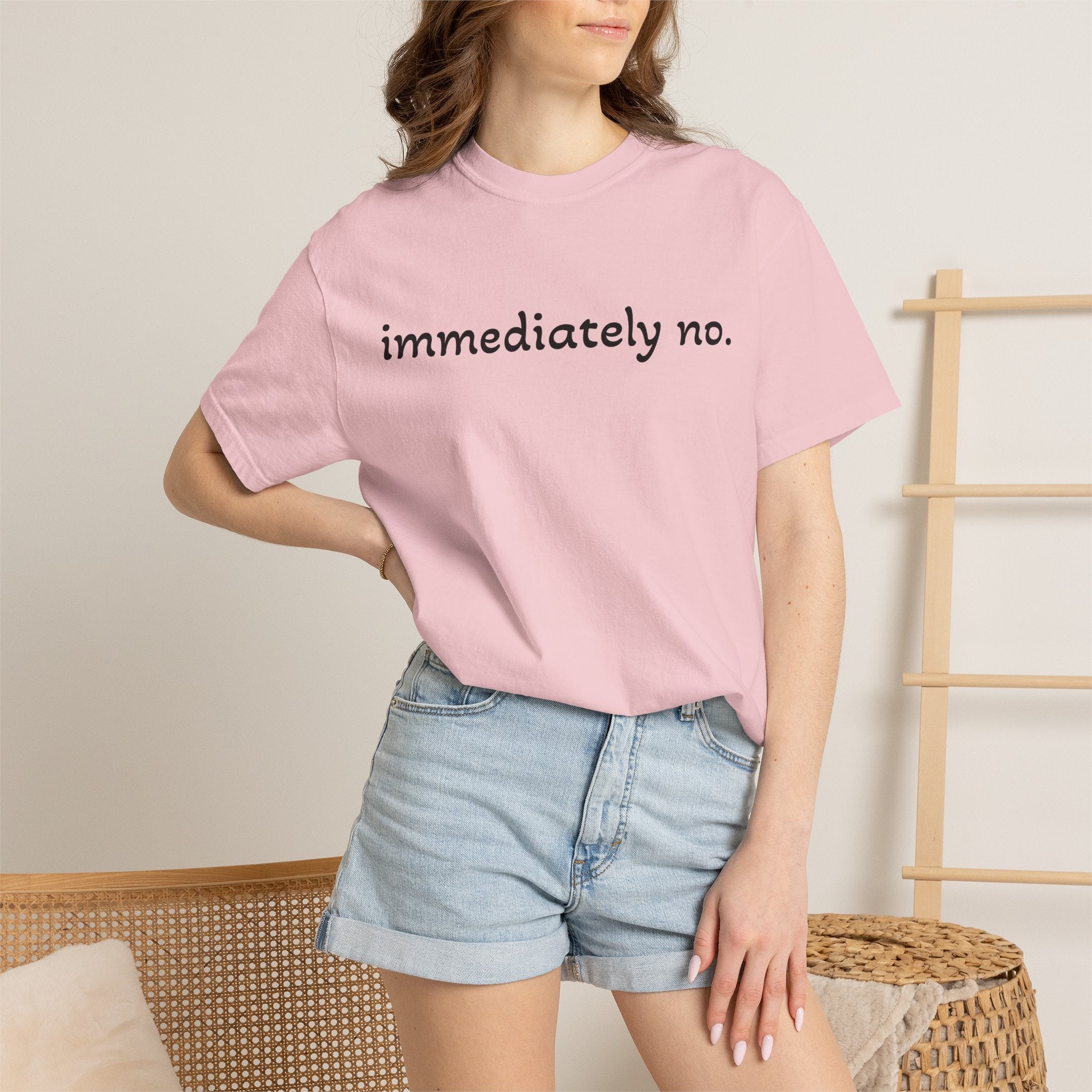 "immediately no." Graphic T-Shirt — Funny Minimalist Statement Tee