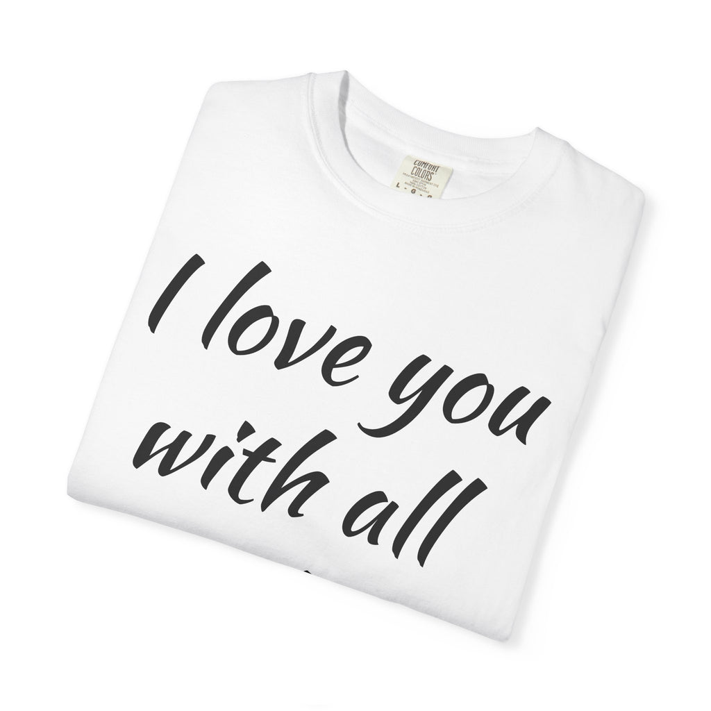 I LOVE YOU WITH ALL MY BUTT TEE