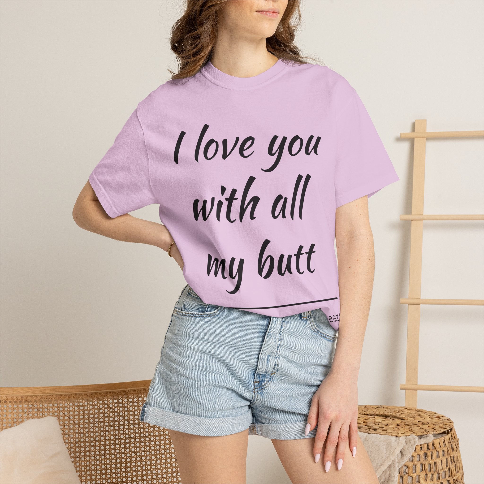I LOVE YOU WITH ALL MY BUTT TEE