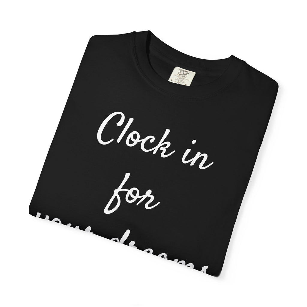 Clock In for Your Dreams Tee