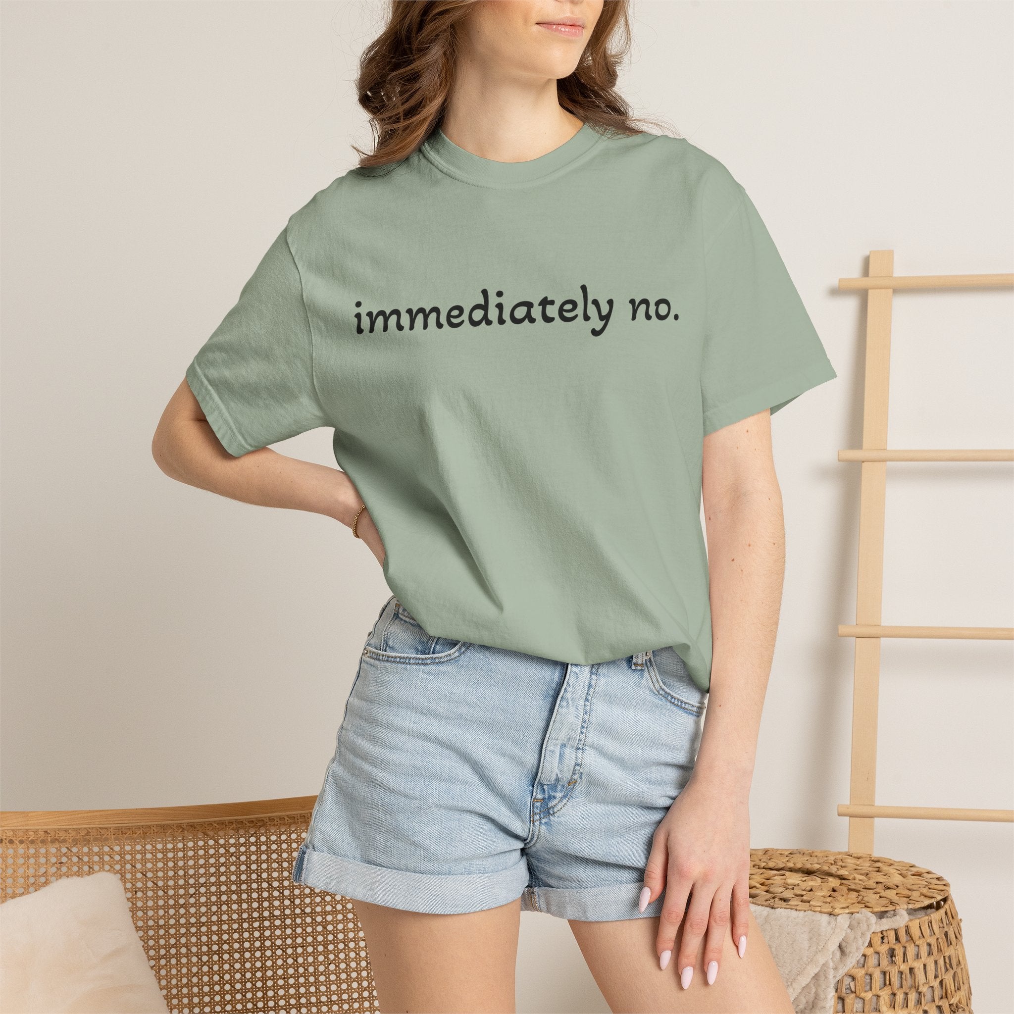 "immediately no." Graphic T-Shirt — Funny Minimalist Statement Tee