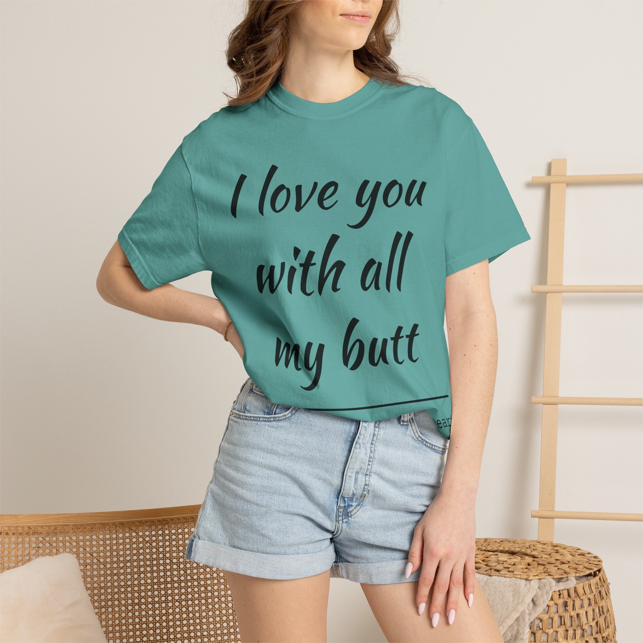 I LOVE YOU WITH ALL MY BUTT TEE
