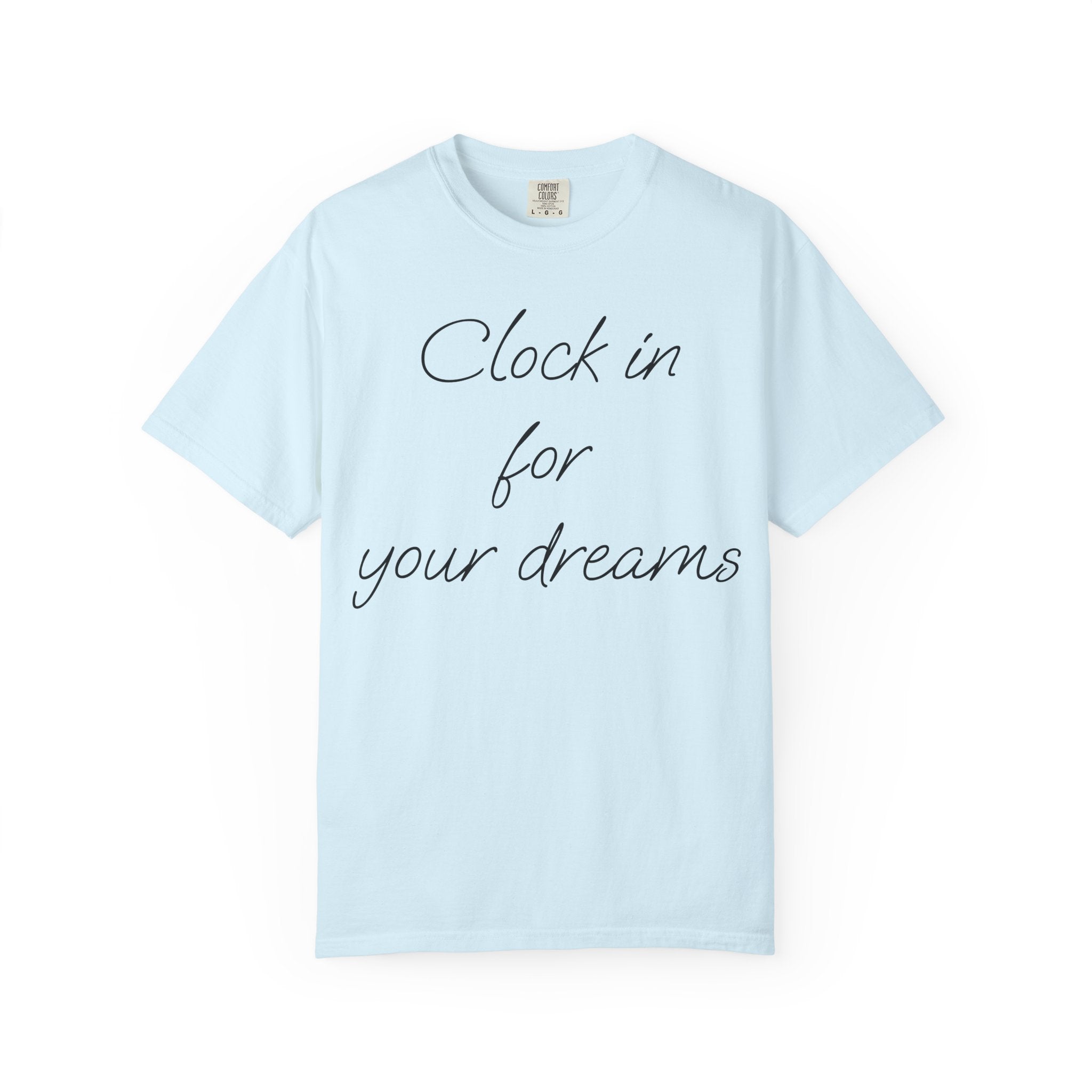 Clock In for Your Dreams Tee