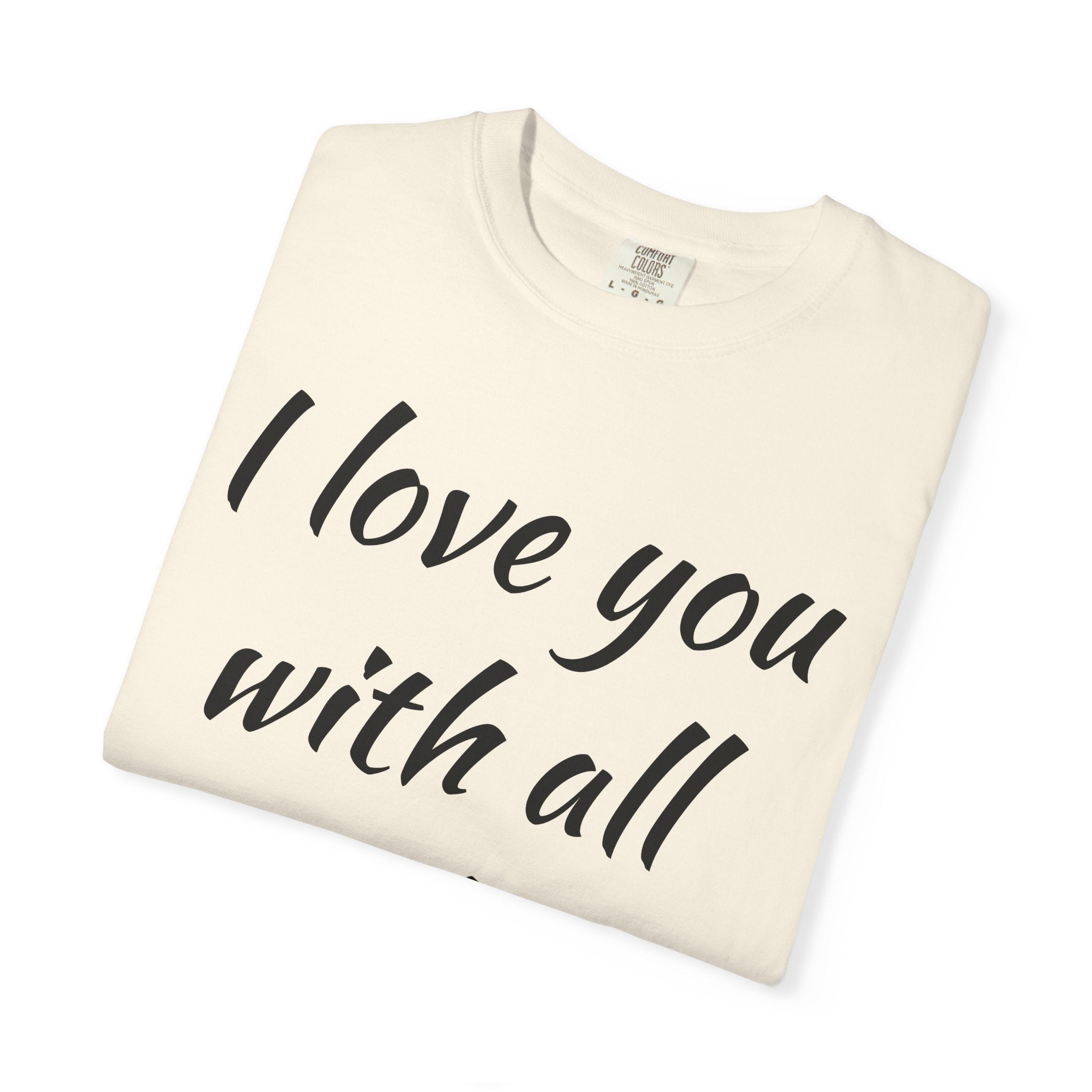 I LOVE YOU WITH ALL MY BUTT TEE