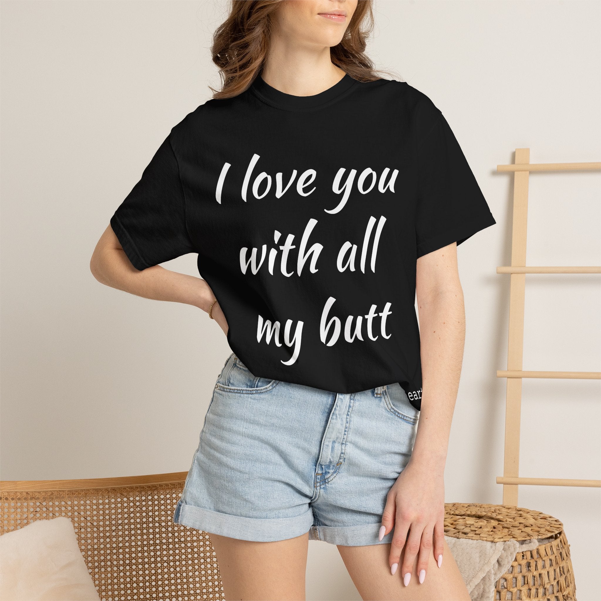 I LOVE YOU WITH ALL MY BUTT TEE