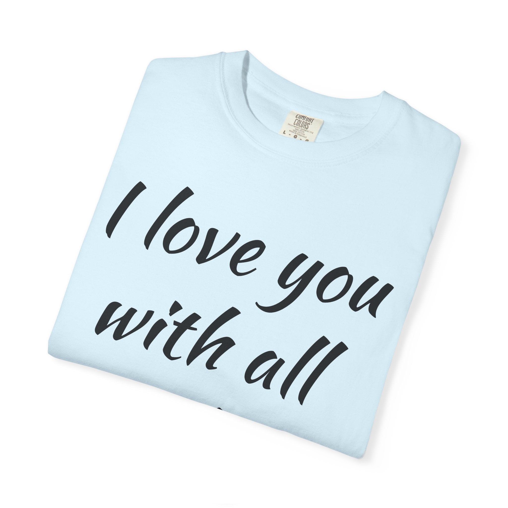 I LOVE YOU WITH ALL MY BUTT TEE