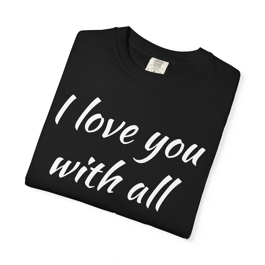 I LOVE YOU WITH ALL MY BUTT TEE